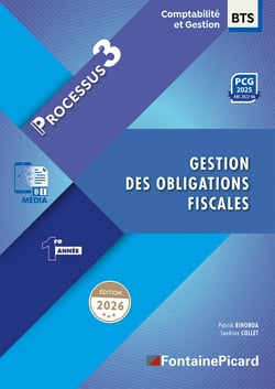 Processus 3, gestions des obligations fiscales : BTS Comptabilité et Gestion 1re année (édition 2026)