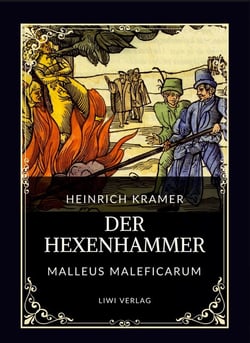 Heinrich Kramer: Der Hexenhammer (Malleus Maleficarum) : Alle drei Teile in einem Band