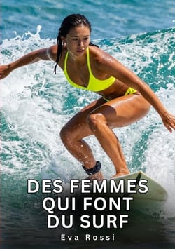 Des femmes qui font du surf : Nouvelles Érotiques de Sexe Tabou pour Adultes
