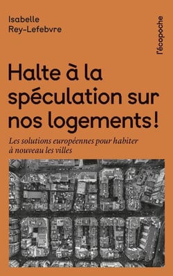 Halte à la spéculation sur nos logements : Les solutions pour habiter à nouveau les villes