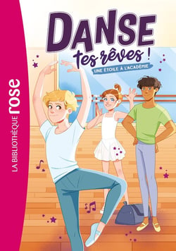 Danse tes rêves ! Tome 3 : Une étoile à l'académie