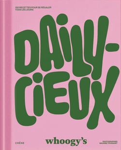 Dailycieux : 150 recettes pour se régaler tous les jours