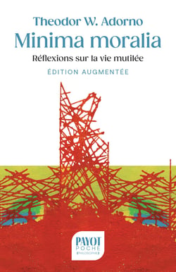 Minima moralia (édition définitive) : Réflexions sur la vie mutilée