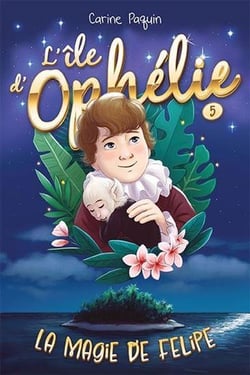 L'île d'Ophélie Tome 5 : La magie de Felipe