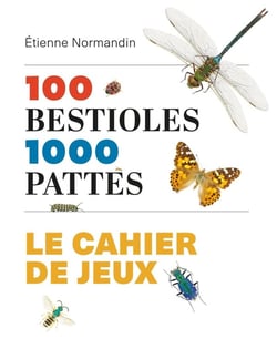 100 bestioles, 1000 pattes : Le cahier de jeux