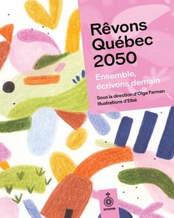 Revons quebec 2050. ensemble, ecrivons demain