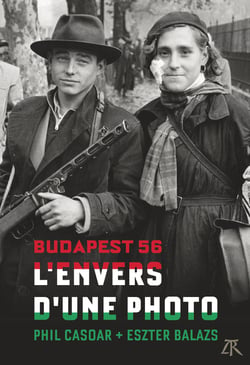 L'envers d'une photo : Budapest 56