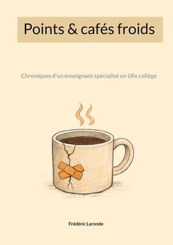 Points & cafés froids : Chroniques d'un enseignant spécialisé en Ulis collège