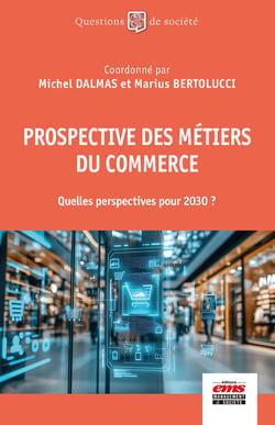 Quelle prospective pour les métiers du commerce à l'horizon 2030 ? : IA et numérique, Développement Durable, Citoyenneté, Approche servicielle