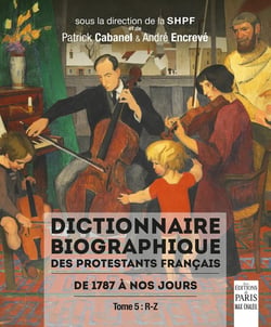 Dictionnaire biographique des protestants français de 1787 à nos jours : Tome 5, r-z