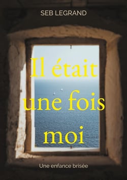 Il était une fois moi : Une enfance brisée