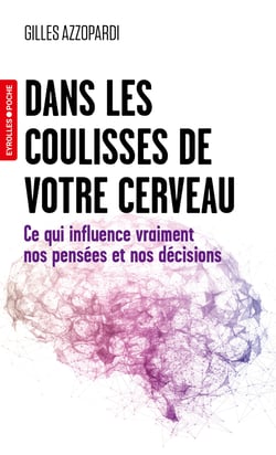 Dans les coulisses de votre cerveau : Ce qui influence vraiment nos pensées et nos décisions