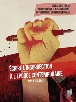 Écrire l'insurrection à l'époque contemporaine : XIXe-XXIe siècles
