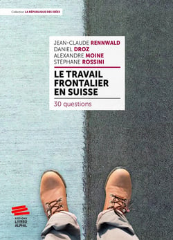 Le travail frontalier en Suisse : 30 questions