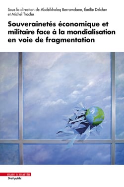 Souverainetés économique et militaire face à la mondialisation en voie de fragmentation