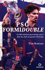 PSG FourmiDouble : La Révolution parisienne qui a fait du club un géant d'Europe