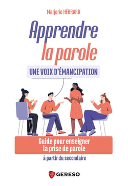 Apprendre la parole, une voix d'émancipation : Guide pour enseigner la prise de parole à partir du secondaire