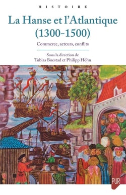 La Hanse et l'Atlantique (1300-1500) : Commerce, acteurs, conflits