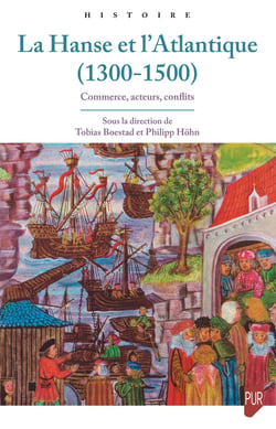 La Hanse et l'Atlantique (1300-1500) : Commerce, acteurs, conflits