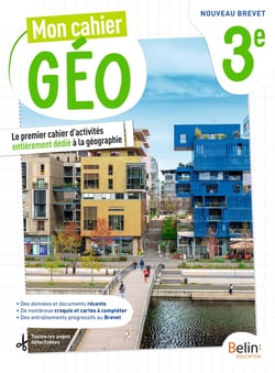 Mon cahier Géo : 3e : Cahier élève