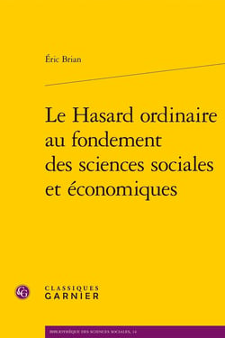 Le Hasard ordinaire au fondement des sciences sociales et économiques