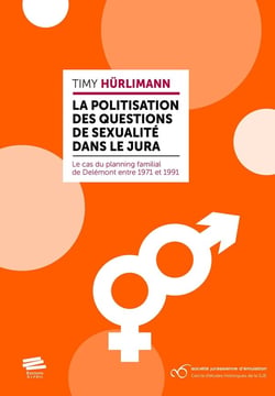 La politisation des questions de sexualité dans le Jura : Le cas du planning familial de Delémont entre 1971 et 1991