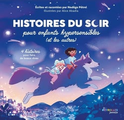 Histoires du soir pour enfants hypersensibles (et les autres) : 4 histoires pour faire de beaux rêves