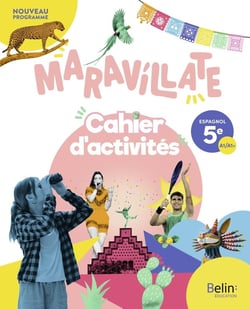 Maravillate : Espagnol - 5e - Cahier d'activités de l'élève