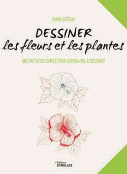 Dessiner les fleurs et les plantes : Une méthode simple pour apprendre à dessiner