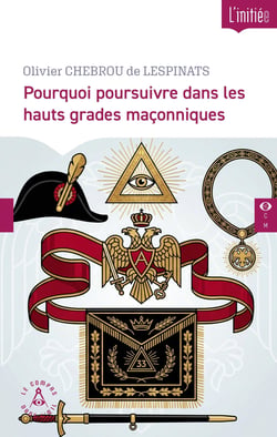 Pourquoi poursuivre dans les hauts grades maçonniques
