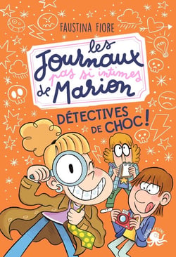 Les journaux (pas si) intimes de Marion : Détectives de choc !