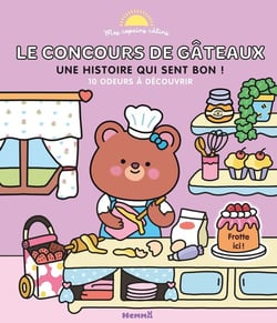 Mes copains câlins - Le concours de gâteaux - Une histoire qui sent bon ! - 10 odeurs à découvrir
