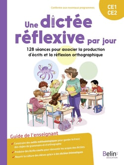 Une dictée réflexive par jour CE1-CE2 : 128 séances pour associer la production d'écrits et la réflexion orthographique
