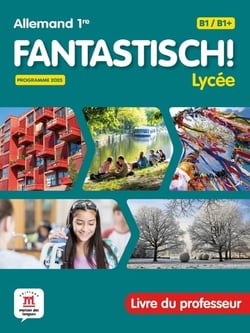 Fantastisch ! : Allemand : Lycée 1re - Livre du professeur (édition 2026)