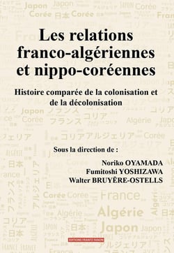 Les relations franco-algériennes  et nippo-coréennes : Histoire comparée de la colonisation et de la décolonisation