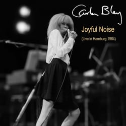 Joyful Noise (Live in Hamburg 1984)- Carla Bley