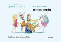 Les aventures de Gouttelette : À la poursuite du temps perdu