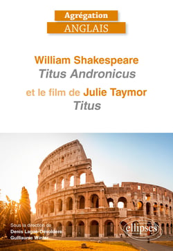 Agrégation Anglais 2027 : William Shakespeare - "Titus Andronicus" et le film de Julie Taymor, "Titus"