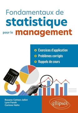 Fondamentaux de statistique pour le management : Exercices d'application et problèmes corrigés avec rappels de cours
