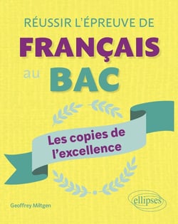 Réussir au bac de français : Les copies de l'excellence