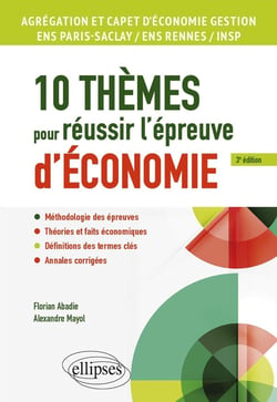 10 thèmes pour réussir l'épreuve d'économie : Agrégation et CAPET d'économie gestion, ENS Paris Saclay / ENS Rennes / INSP (3e édition)