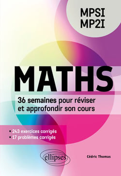 Maths : MPSI/MP2I - 36 semaines pour réviser et approfondir son cours en 260 exercices corrigés