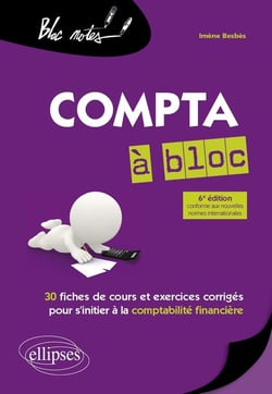 Compta à bloc : 30 fiches de cours et d'exercices corrigés pour s'initier à la comptabilité financière (6e édition)