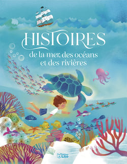 Histoires de la mer, des océans et des rivières