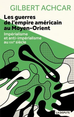 Les guerres de l'empire américain au Moyen-Orient : Impérialisme et anti-impérialisme au XXIe siècle