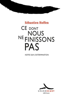 Ce dont nous ne finissons pas : Notes sur l'Extermination
