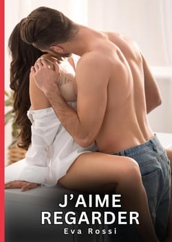 J'aime regarder : Nouvelles Érotiques de Sexe Tabou pour Adultes