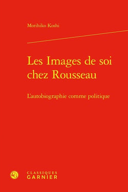 Les Images de soi chez Rousseau : L'autobiographie comme politique