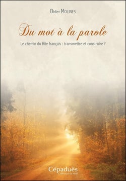 Du mot à la parole : Le chemin du Rite français : transmettre et construire ?