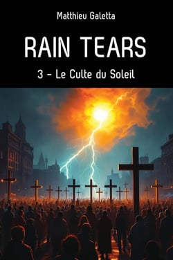 Rain tears Tome 3 : Le Culte du Soleil